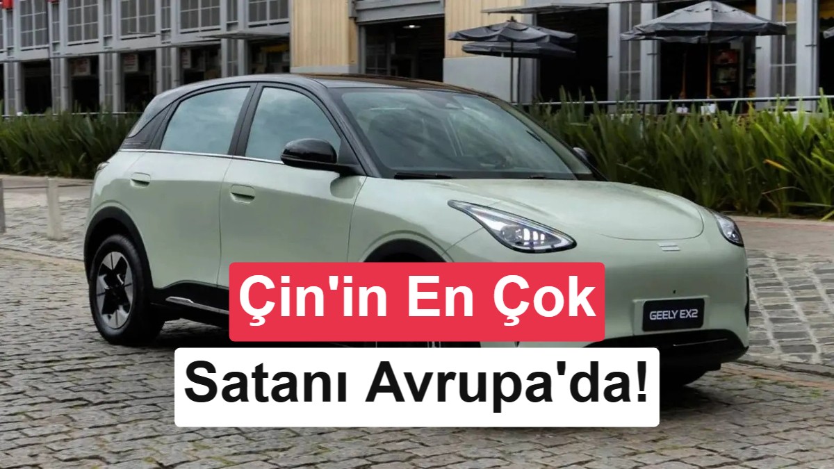 Çin’de satış rekorları kıran Geely E2 Avrupa’ya geldi: 19.500 euro'dan başlıyor!